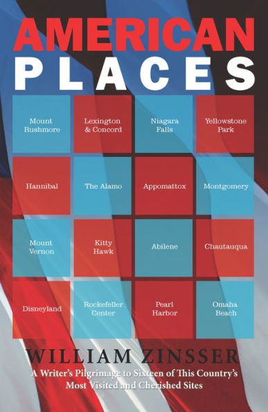 American Places: A Writer's Pilgrimage to 16 of This Country's Most Visited and Cherished Sites