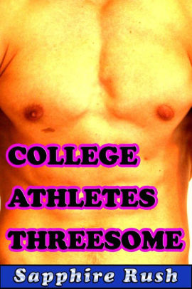 College Athletes Threesome Bisexual Mmf Menage By Sapphire Rush