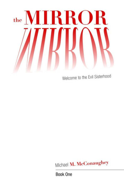 The Mirror: Book One: Welcome to the Evil Sisterhood