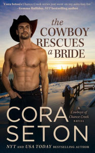 Title: The Cowboy Rescues a Bride (Cowboys of Chance Creek, #7), Author: Cora Seton