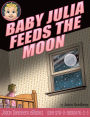 Baby Julia Feeds the Moon