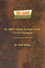 Dr. Will's Guide To How To Be (Like) A Therapist (Even If You Are Not A Therapist)