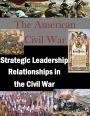 Strategic Leadership Relationships in the Civil War