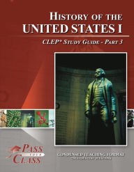 Title: History of United States 1 CLEP Test Study Guide - Pass Your Class - Part 3, Author: Pass Your Class