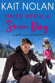 Title: Once Upon A Snow Day, Author: Kait Nolan