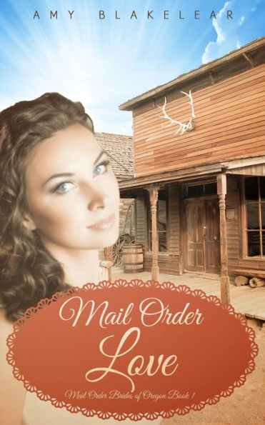 Mail Order Love (Sweet Mail Order Bride Historical Romance Novel)