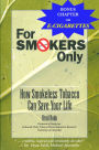For Smokers Only: How Smokeless Tobacco Can Save Your Life