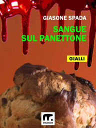 Title: Sangue sul panettone, Author: Giasone Spada