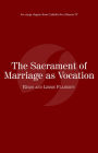 The Sacrament of Marriage as Vocation: Catholic for a Reason IV
