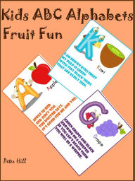 Title: Kids ABC Alphabets : Fruit Fun, Author: Peter Hill