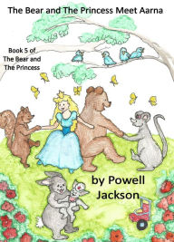 Title: The Bear and The Princess Meet Aarna, Author: Powell Jackson