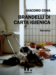 Title: Brandelli di carta igienica, Author: Giacomo Cona