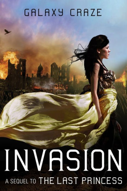 Invasion A Sequel To The Last Princess By Galaxy Craze Nook Book Ebook Barnes Noble