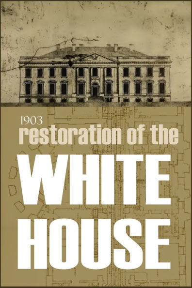 Restoration of the White House: 1903