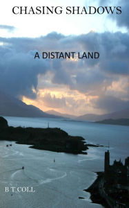 Title: Chasing Shadows: A Distant Land, Author: B. T. Coll