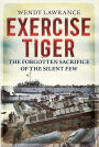 Exercise Tiger: The Forgotten Sacrifice of the Silent Few