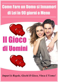 Title: Come Fare un Uomo si Innamori di Lei in 90 giorni o Meno, Author: Greg Mason