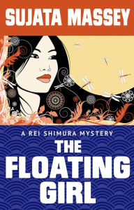 Title: The Floating Girl (Rei Shimura Series #4), Author: Sujata Massey