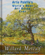 Title: Willard Metcalf: American Impressionism, Author: Willard Metcalf