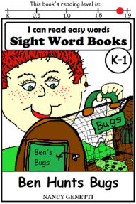 Title: I CAN READ EASY WORDS: SIGHT WORD BOOKS: Ben Hunts Bugs (Level K-1): Early Reader: Beginning Readers, Author: Nancy Genetti