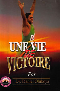 Title: Une Vie De Victoire, Author: Dr. D. K. Olukoya