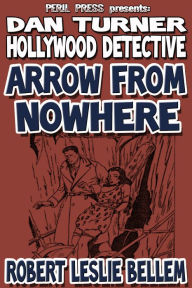 Title: Arrow From Nowhere, Author: Robert Leslie Bellem