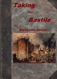 Title: Taking the Bastile, Author: Alexandre Dumas