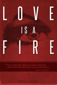 Title: Love Is A Fire, Author: Lyssa Layne