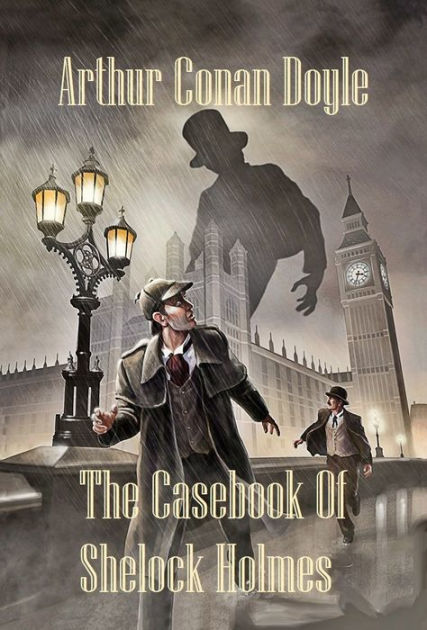 The Case-Book Of Sherlock Holmes By Arthur Conan Doyle, W. W. Robson ...