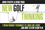 NEW GOLF THINKING: 7 BREAKTHROUGH TECHNIQUES TO LOWER ANY SCORE ..... AND HOW TO STOP SLOW PLAY (ILLUSTRATED)