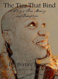 Title: The Ties That Bind, Author: Bertice Berry