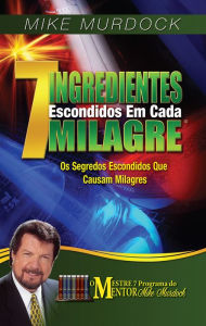 Title: 7 Ingredientes Escondidos Em Cada Milagre, Author: Mike Murdock