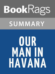 Title: Our Man in Havana by Graham Greene Summary & Study Guide, Author: BookRags