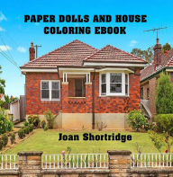 Title: PAPER DOLLS and HOUSE COLORING EBOOK, Author: Joan Shortridge