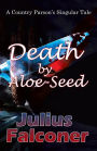 Death by Aloe-Seed: A Country Parson's Singular Tale