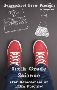 Title: Sixth Grade Science (For Homeschool or Extra Practice), Author: HomeSchool Brew