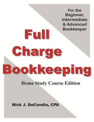 Title: Full-Charge Bookkeeping, HOME STUDY COURSE EDITION, Author: Nick J. Decandia