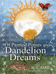 Title: Of Painted Ponies And Dandelion Dreams 1.0, Author: JC Camij