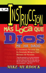 Title: La Instrucción Más Loca Que Dios Me Ha Dado, Author: Mike Murdock