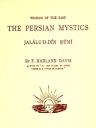 Title: Wisdom of the East - The Persian Mystics Jalalud-Din Rumi and Jami, Two Volume Edition, Author: F. Hadland Davis