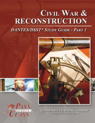 Title: Civil War and Reconstruction DANTES/DSST Test Study Guide - Pass Your Class - Part 1, Author: Pass Your Class