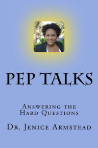 Title: Pep Talks: Answering the Hard Questions, Author: Jenice Armstead