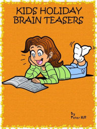 Title: Kids Holiday Brain Teasers, Author: Peter Hill