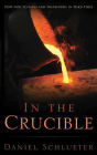 In the Crucible: How God Sustains and Transforms in Hard Times