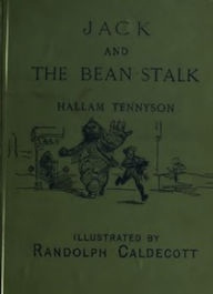 Title: Jack and The Bean-Stalk (Illustrated), Author: Baron Hallam Tennyson