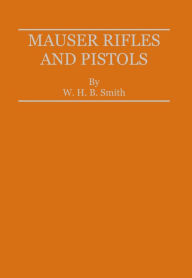 Title: Mauser Rifles & Pistols, Author: W. H. B. Smith