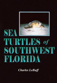 Title: Sea Turtles of Southwest Florida, Author: Charles LeBuff