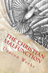 Title: The Christian Malfunction, Author: Deacon Weeks