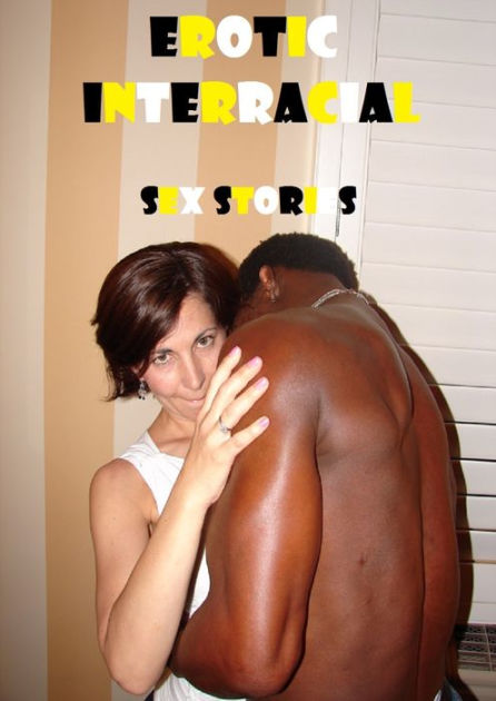 Sex Interracial Stories 10