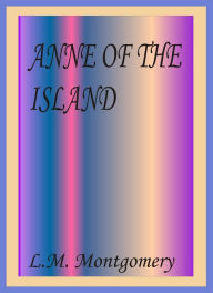 Anne of the Island by L. M. Montgomery